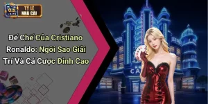 Đế Chế Của Cristiano Ronaldo: Ngôi Sao Giải Trí Và Cá Cược Đỉnh Cao