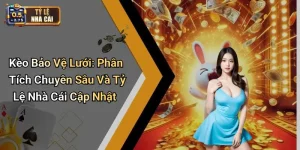 Kèo Bảo Vệ Lưới: Phân Tích Chuyên Sâu Và Tỷ Lệ Nhà Cái Cập Nhật