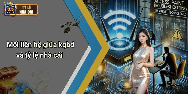 Mối liên hệ giữa kqbd và tỷ lệ nhà cái