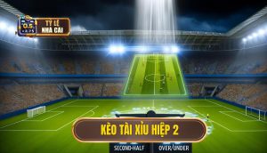 Kèo tài xỉu hiệp 2