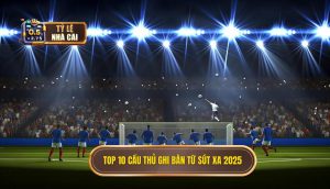 Top 10 cầu thủ ghi bàn từ sút xa 2025