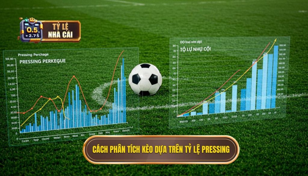 Cách phân tích kèo dựa trên tỷ lệ pressing