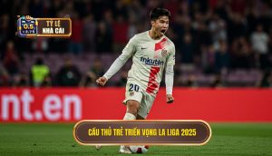 Cầu thủ trẻ triển vọng La Liga 2025