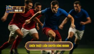 Chiến thuật luân chuyển bóng nhanh