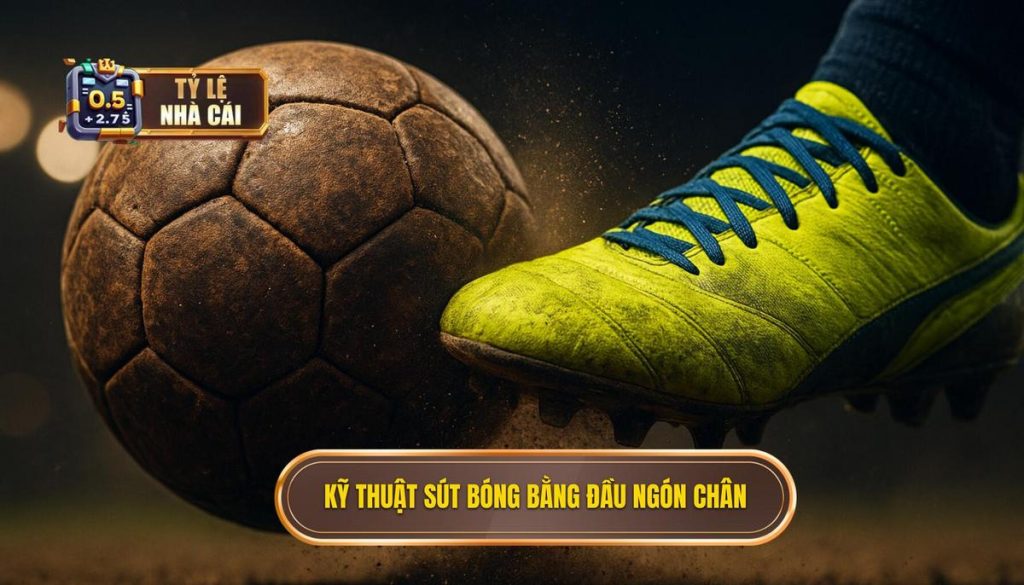 Kỹ thuật sút bóng bằng đầu ngón chân