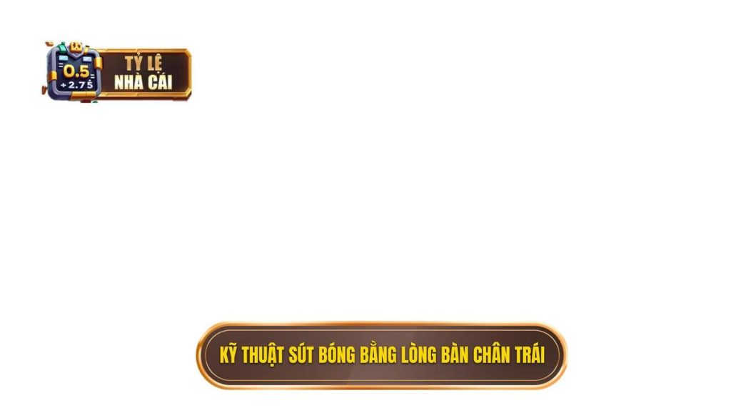 Kỹ thuật sút bóng bằng lòng bàn chân trái