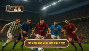 Top 10 đội bóng mạnh nhất Serie A 2025