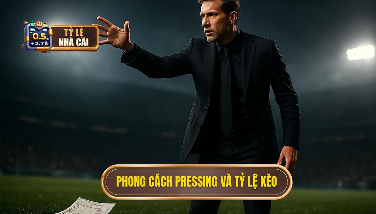 Phân loại các phong cách pressing và tác động đến tỷ lệ kèo