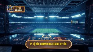 Tỷ Lệ Kèo Champions League