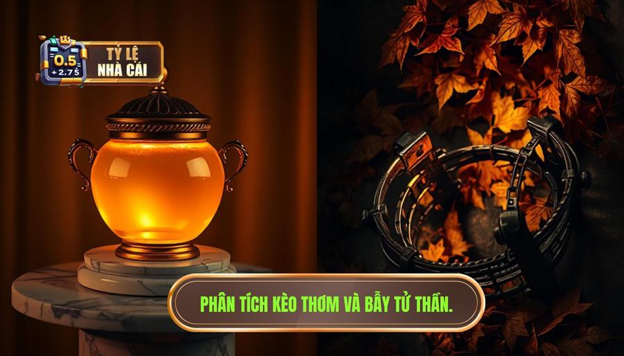 Phân tích kèo thơm và bẫy tử thần